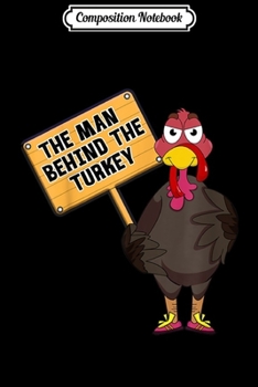 Composition Notebook: Pregnancy Expecting The Man Behind The Turkey Thanksgiving  Journal/Notebook Blank Lined Ruled 6x9 100 Pages