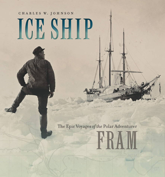 Hardcover Ice Ship: The Epic Voyages of the Polar Adventurer Fram Book