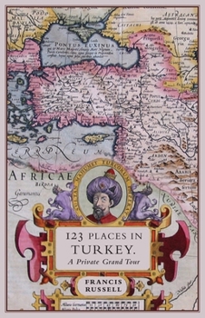 Paperback 123 Places in Turkey: A Private Grand Tour Book