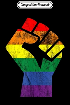 Composition Notebook: LGBT Fist Gay Pride Protest Gender Bi Human Civil Rights  Journal/Notebook Blank Lined Ruled 6x9 100 Pages