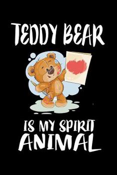 Paperback Teddy Bear Is My Spirit Animal: Animal Nature Collection Book