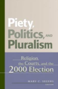 Hardcover Piety, Politics, and Pluralism: Religion, the Courts, and the 2000 Election Book