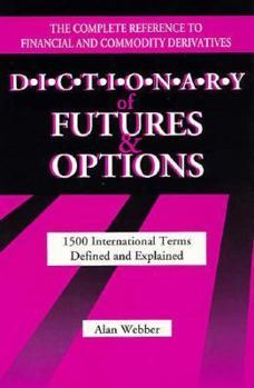 Hardcover Dictionary of Futures and Options: Over 1000 International Terms Defined and Explained Book