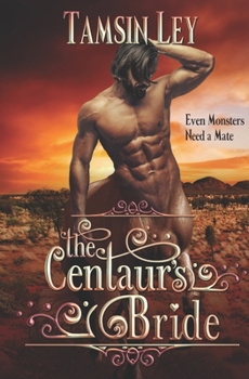 The Centaur's Bride: A Mates for Monsters Novella - Book #4 of the Mates for Monsters