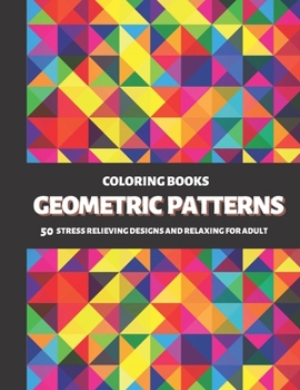 Paperback Coloring Books Geometric Patterns: 50 Stress Relieving Designs and Relaxing for Adult Book