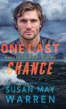 One Last Chance (Alaska Air One Rescue) - Book #2 of the Alaska Air One Rescue