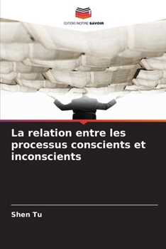 La relation entre les processus conscients et inconscients (French Edition)