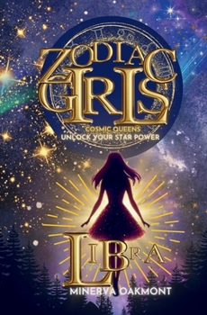Paperback Zodiac Girls Cosmic Queens: Unlock Your Star Power Libra Edition Book