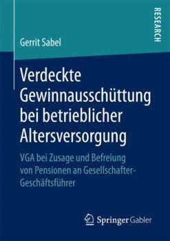 Paperback Verdeckte Gewinnausschüttung Bei Betrieblicher Altersversorgung: VGA Bei Zusage Und Befreiung Von Pensionen an Gesellschafter-Geschäftsführer [German] Book