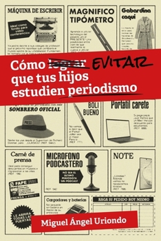 Paperback Cómo evitar que tus hijos estudien periodismo [Spanish] Book