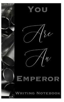 Paperback You Are An Emperor Writing Notebook Book