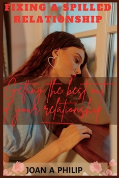 Paperback fixing a spilled relationship: Getting the best out of your relationship Book