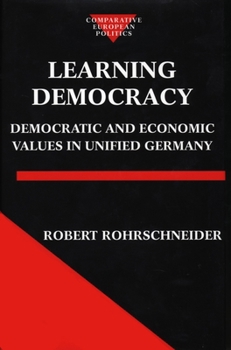 Hardcover Learning Democracy: Democratic and Economic Values in Unified Germany Book