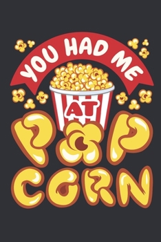 You Had Me At Popcorn: Popcorn Journal, Blank Paperback Notebook for Popcorn Lovers, 150 pages, college ruled
