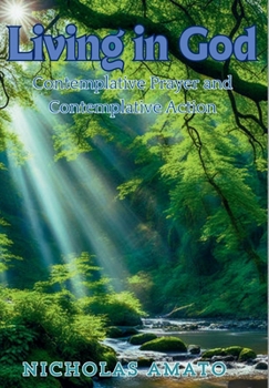 Living in God: Contemplative Prayer and Contemplative Action