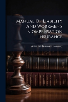 Manual Of Liability And Workmen's Compensation Insurance: Rules And Rates For The State Of California...
