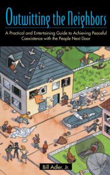 Paperback Outwitting the Neighbors: A Practical and Entertaining Guide to Achieving Peaceful Coexistence with the People Next Door Book