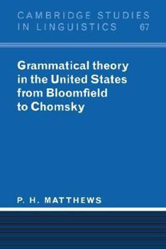 Grammatical Theory in the United States: From Bloomfield to Chomsky (Cambridge Studies in Linguistics) - Book  of the Cambridge Studies in Linguistics