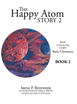 Hardcover The Happy Atom Story 2: Read a Fantasy Tale Learn Basic Chemistry Book 2 Book