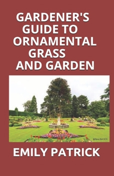 Paperback Gardener's Guide to Ornamental Grass and Garden: The Complete Homeowner's Guide Book