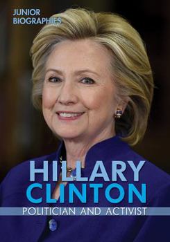 Hillary Clinton: Politician and Activist - Book  of the Junior Biographies