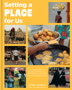 Hardcover Setting a Place for Us: Recipes and Stories of Displacement, Resilience, and Community from Eight Countries Impacted by War Book