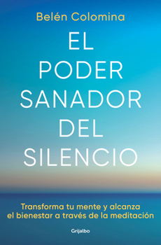 Paperback El Poder Sanador del Silencio: Transforma Tu Mente Y Alcanza El Bienestar a Través de la Meditación / The Healing Power of Silence: Transform Your Min [Spanish] Book