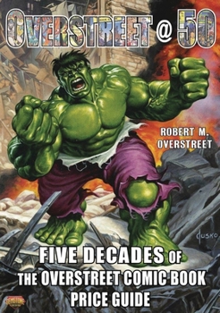 Paperback Overstreet @ 50: Five Decades of the Overstreet Comic Book Price Guide Book