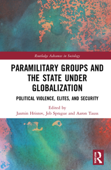 Hardcover Paramilitary Groups and the State under Globalization: Political Violence, Elites, and Security Book