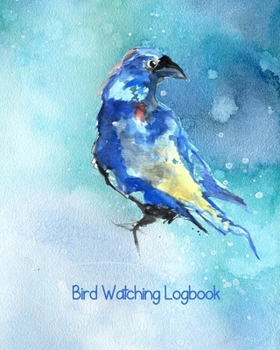 Paperback Bird Watching Logbook: Bird Watching Journal NoteBook Diary, Unique Gift for Birders and Bird Watchers, Blue Bird on Blue Watercolor Book