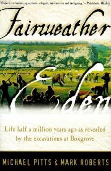 Hardcover Fairweather Eden: Life Half a Million Years Ago As Revealed by the Excavations at Boxgrove Book