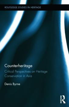 Hardcover Counterheritage: Critical Perspectives on Heritage Conservation in Asia Book