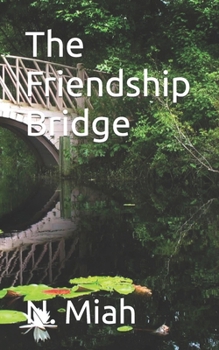 The Friendship Bridge (The Inspiring Children Collection – Volume 1 Five Short Stories to Help Kids Live God’s Word Through Love, Kindness, and Faith)