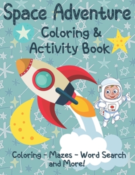 Paperback Space Adventure Coloring and Activity Book: Outer Space Coloring, Mazes, Dot to Dot and More for kids age 4-8 Book