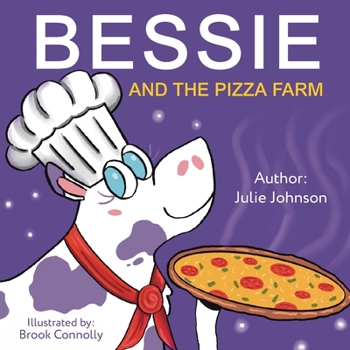 Bessie and the Pizza Farm: A Bessie's Colorful Adventures Book
