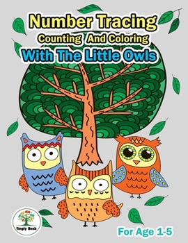 Paperback Number Tracing, Counting And Coloring With The Little Owls.: Practice For Preschoolers Ages 1-5 Handwriting and Counting Number 1-20 Book