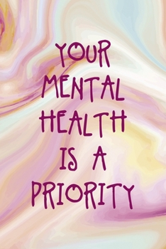 Your Mental Health Is A Priority: Mental Health Notebook Journal Composition Blank Lined Diary Notepad 120 Pages Paperback Pink Ink