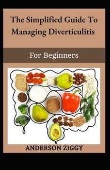 Paperback The Simplified Guide To Managing Diverticulitis For Beginners [Large Print] Book