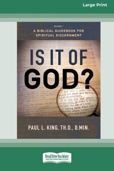 Paperback Is It Of God?: A BIBLICAL GUIDEBOOK FOR SPIRITUAL DISCERNMENT (16pt Large Print Edition) Book