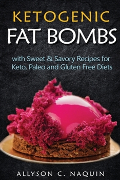 Paperback Ketogenic Fat Bombs: With Sweet and Savory Recipes for Keto, Paleo & Gluten Free Diets Book