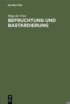 Hardcover Befruchtung Und Bastardierung: Vortrag Geh. Zu Haarlem 1903 Von Hugo de Vries, Prof. in Amsterdam [German] Book