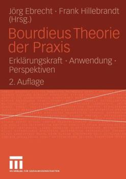 Paperback Bourdieus Theorie Der PRAXIS: Erklärungskraft - Anwendung - Perspektiven [German] Book