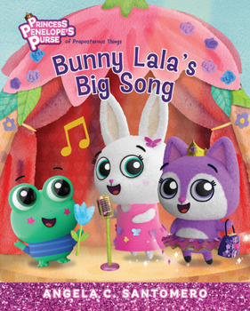 Bunny Lala's Big Song (Volume 3) (Princess Penelope’s Purse of Preposterous Things Series)