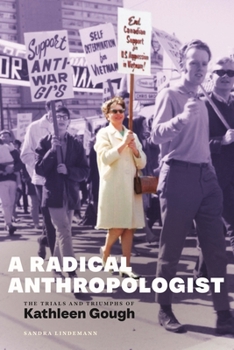 A Radical Anthropologist: The Trials and Triumphs of Kathleen Gough