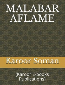 Paperback MALABAR AFLAME by Karoor Soman: (Karoor E-books Publications) Book