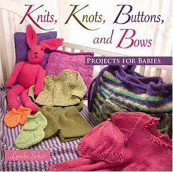Paperback Knits, Knots, Buttons, And Bows: Projects for Babies Book