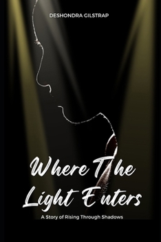Where the Light Enters: A Story of Rising Through Shadows
