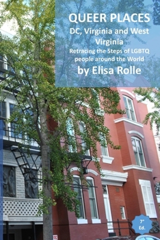 Paperback Queer Places: Eastern Time Zone (District of Columbia, Virginia, West Virginia): Retracing the steps of LGBTQ people around the worl Book