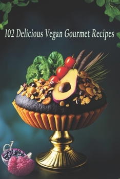 Paperback 102 Delicious Vegan Gourmet Recipes Book