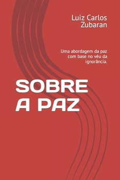 Paperback Sobre a Paz: Uma abordagem da paz com base no véu da ignorância. [Portuguese] Book